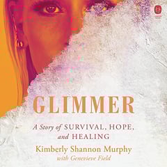 Glimmer: A Story of Survival, Hope, and Healing