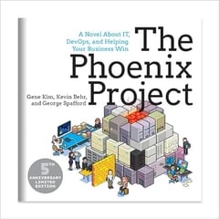 The Phoenix Project: A Novel about IT, DevOps, and Helping Your Business Win 5th Anniversary Edition