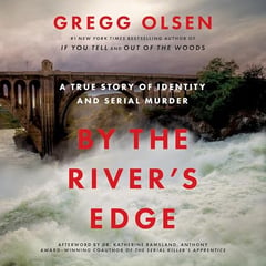 By the River's Edge: A True Story of Identity and Serial Murder