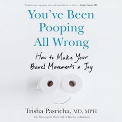 You've Been Pooping All Wrong: How to Make Your Bowel Movements a Joy