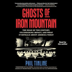 Ghosts of Iron Mountain: The Hoax of the Century, Its Enduring Impact, and What It Reveals About America Today