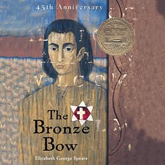The Bronze Bow: A Newbery Award Winner