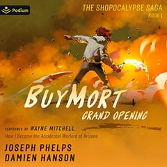 BuyMort: Grand Opening: How I Became the Accidental Warlord of Arizona: Shopocalypse Saga, Book 1