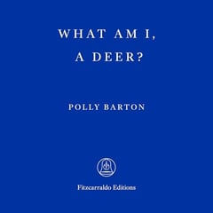 What Am I, a Deer?