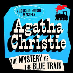 The Mystery of the Blue Train: Hercule Poirot, Book 6