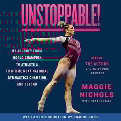 Unstoppable!: My Journey from World Champion to Athlete A to 8-Time NCAA National Gymnastics Champion and Beyond