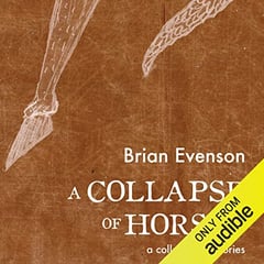 A Collapse of Horses: A Collection of Stories