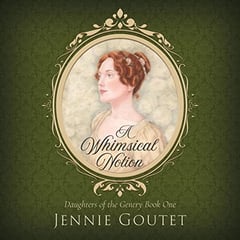 A Whimsical Notion: A Regency Romance (Daughters of the Gentry, Book 1)