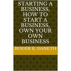 Starting a Business, How to Start a Business, Own Your Own Business