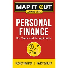 PERSONAL FINANCE: for Teens and Young Adults. Budget Smarter, Invest Earlier