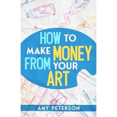 How to Make Money From Your Art: An Effective Guide to a Profitable Craft Business
