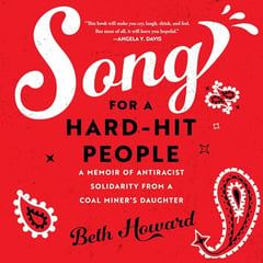 Song for a Hard-Hit People: A Memoir of Antiracist Solidarity from a Coal Miner's Daughter