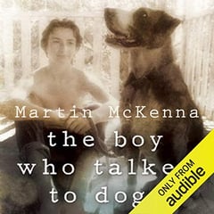 The Boy Who Talked to Dogs: A Memoir