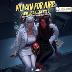 Villain for Hire Omnibus 2: Evil Pays: A Slice of Life Adventure