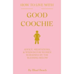 How to Live with Good Coochie
