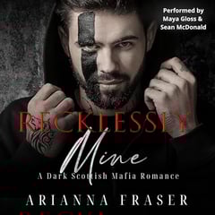 Recklessly Mine: A Dark Scottish Mafia Romance (The MacTavish Heirs)