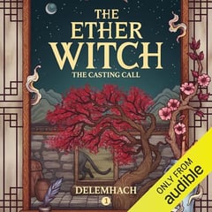 The Ether Witch: The Casting Call: The Ether Witch, Volume 1