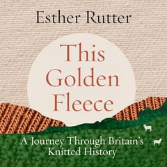 This Golden Fleece: A Journey Through Britain's Knitted History