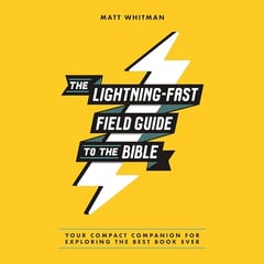 The Lightning-Fast Field Guide to the Bible: Your Compact Companion for Exploring the Best Book Ever
