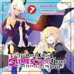 I've Been Killing Slimes for 300 Years and Maxed Out My Level, Vol. 7