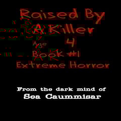 Raised by a Killer: Extreme Horror: Age 4, Book 1
