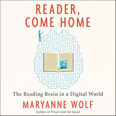 Reader, Come Home: The Reading Brain in a Digital World