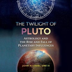 The Twilight of Pluto: Astrology and the Rise and Fall of Planetary Influences
