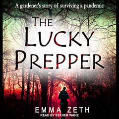 The Lucky Prepper: A Gardener's Story of Surviving a Pandemic