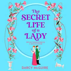 The Secret Life of a Lady: The Queen's Deadly Damsels, Book 1