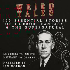 Weird Tales: 100 Essential Stories of Horror, Fantasy and the Supernatural