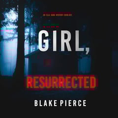 Girl, Resurrected: An Ella Dark FBI Suspense Thriller, Book 31