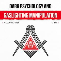 Dark Psychology and Gaslighting Manipulation: How to Analyze People and Body Language. Cracking the Code with Secret Mind Control Sciences for Influence and Success. (2 in 1)