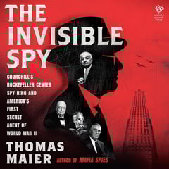 The Invisible Spy: Churchill's Rockefeller Center Spy Ring and America’s First Secret Agent of World War II