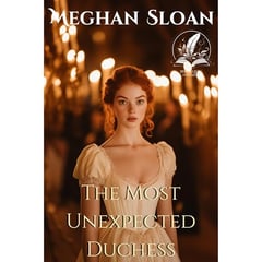 The Most Unexpected Duchess: A Historical Regency Romance Novel