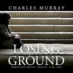 Losing Ground: American Social Policy, 1950 - 1980