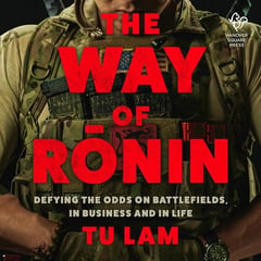 The Way of Ronin: Defying the Odds on Battlefields, in Business and in Life
