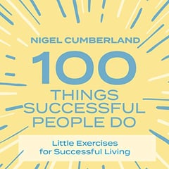 100 Things Successful People Do: Little Exercises for Successful Living