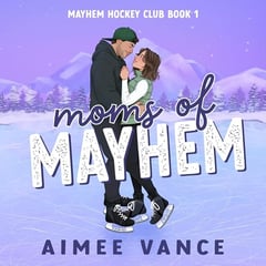 Moms of Mayhem: A Small Town Single Mom Hockey Romance (Mayhem Hockey Club, Book 1)