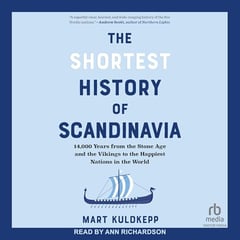 The Shortest History of Scandinavia: 14,000 Years from the Stone Age and the Vikings to the Happiest Nations in the World