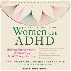 A Radical Guide for Women with ADHD: Embrace Neurodiversity, Live Boldly, and Break Through Barriers