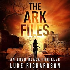 The Ark Files: Eden Black Archaeological Thrillers, Book 1