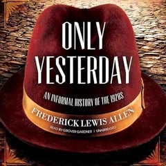 Only Yesterday: An Informal History of the 1920s