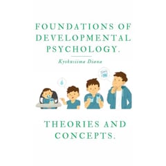 Foundations of Developmental Psychology: Theories and Concepts| This book covers the key concepts, skills, theories, and their proponents—all essential knowledge for successful psychology people.