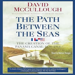The Path Between the Seas: The Creation of the Panama Canal, 1870-1914