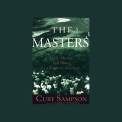 The Masters: Golf, Money, and Power in Augusta, Georgia