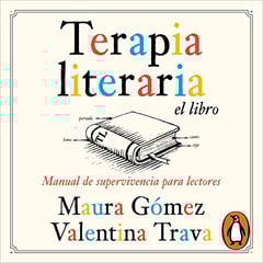 Terapia literaria el libro [Literary Therapy the Book]: Manual de supervivencia para lectores [A Survival Manual for Readers]