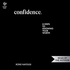 Confidence: Eight Steps to Knowing Your Worth