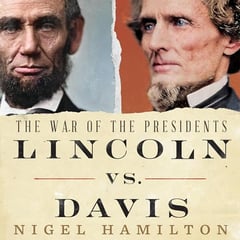 Lincoln vs. Davis: The War of the Presidents
