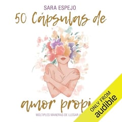 50 Cápsulas de Amor Propio [50 Capsules of Self-Love]: Múltiples maneras de llegar a ti [Multiple Ways to Get to You]