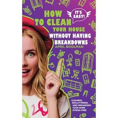 It's Easy! How to Clean Your House without Having Breakdowns: Cleaning, Decluttering, and Organizing Your Home Stress-Free